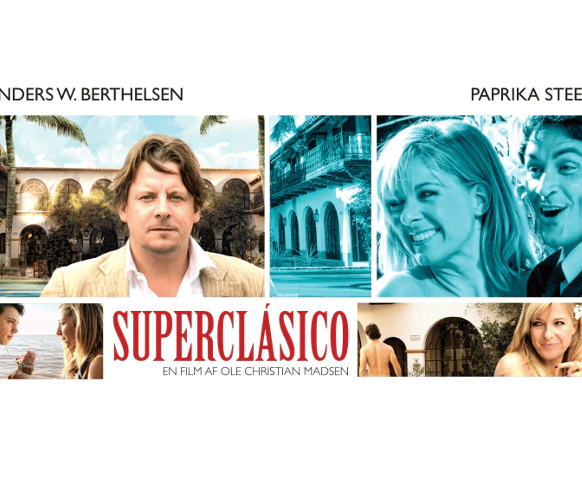Filmplakat for Superclásico med Anders W. Berthelsen og Paprika Steen samt flere scener fra filmen.