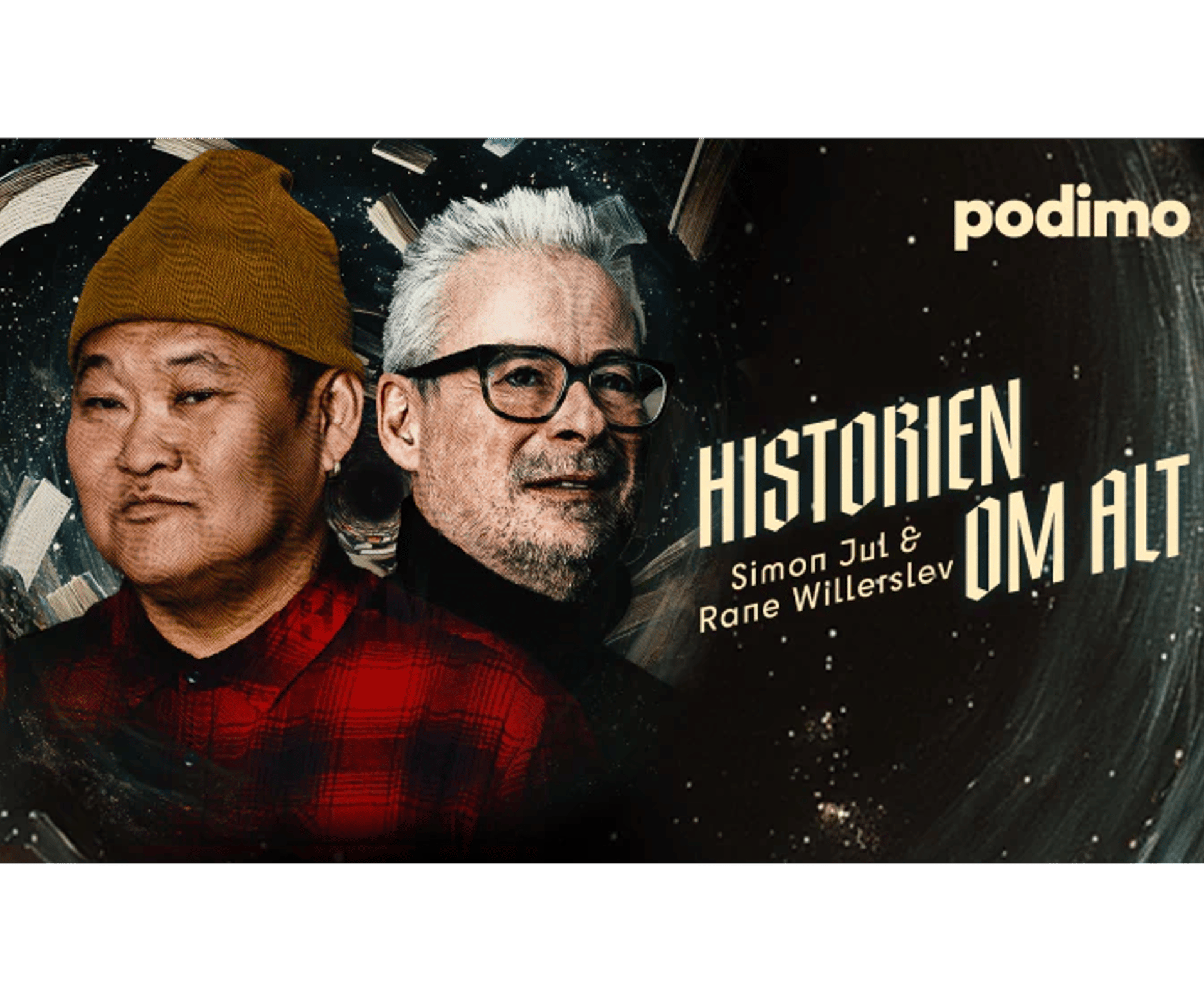 Promobillede for Podimo med Simon Jul og Rane Willerslev samt titlen Historien om alt på mørk baggrund.